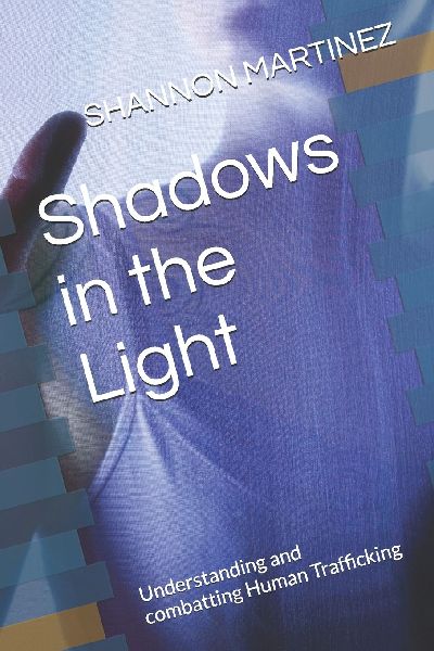 Shadows in  the Light: Understanding and combatting Human Trafficking