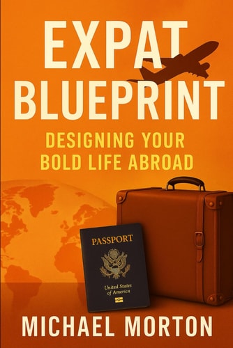 Expat Blueprint Designing Your Bold Life Abroad