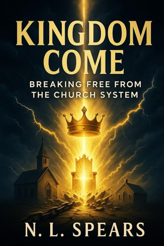 Kingdom Come Breaking Free from the Church System