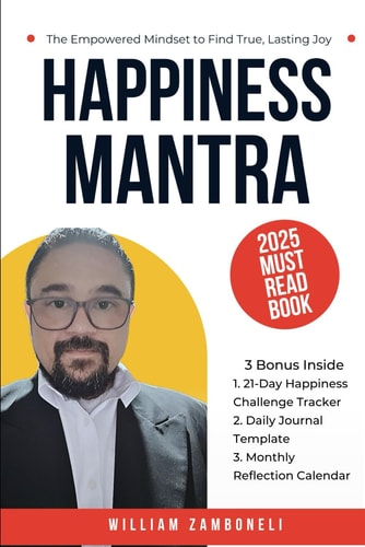 Happiness Mantra The Empowered Mindset to Find True, Lasting Joy - Includes 21-Day Challenge & Daily Journal