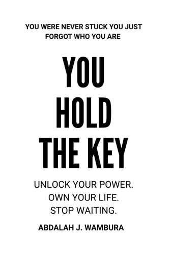 You Hold the Key Unlock Your Power Own Your Life Stop Waiting.