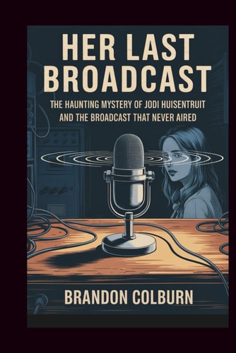 Her Last Broadcast The Haunting Mystery Of Jodi Huisentruit And The Broadcast That Never Aired