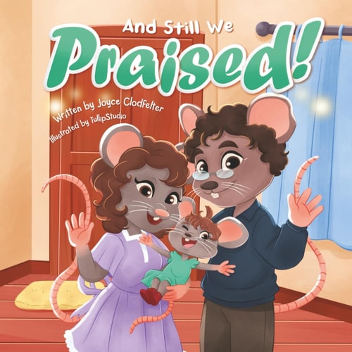 And Still We Praised! Even When It's Hard, We Can Still Praise!