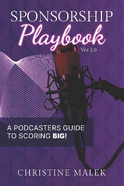 Sponsorship Playbook: A Podcasters Guide to Scoring BIG!