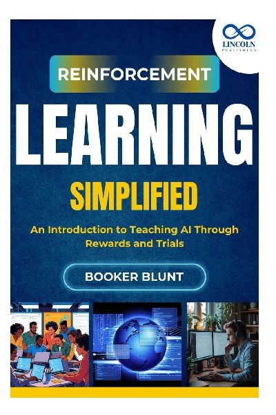 Reinforcement Learning Simplified: An Introduction to Teaching AI Through Rewards and Trials