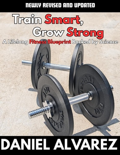 Train Smart, Grow Strong A Lifelong Fitness Blueprint Backed by Science