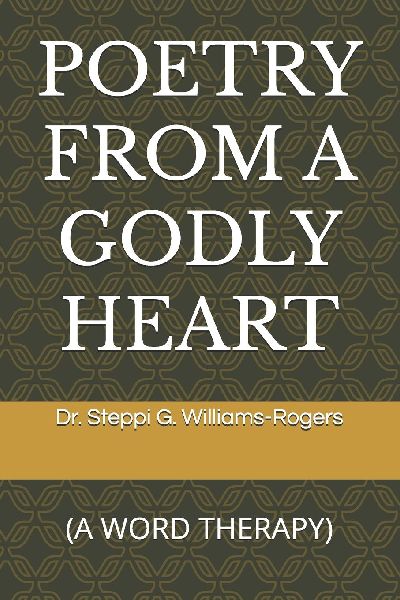 POETRY FROM A GODLY HEART: (A WORD THERAPY)