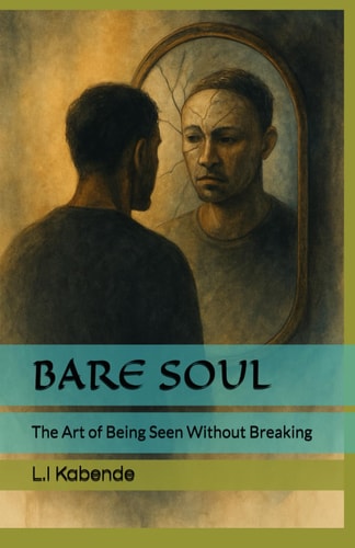 Bare Soul The Art of Being Seen Without Breaking