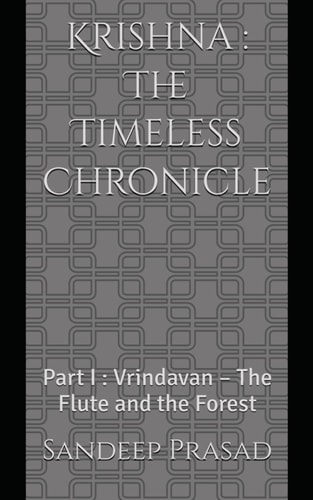 Krishna The Timeless Chronicle: Part I: Vrindavan - The Flute and the Forest