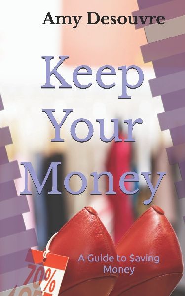 Keep Your Money: A Guide to Saving Money