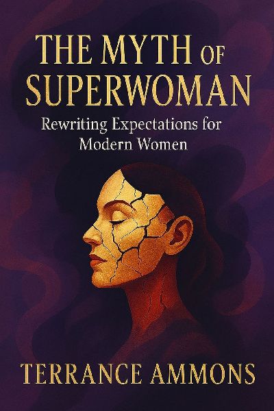 The Myth of the Superwoman: Rewriting Expectations for Modern Women