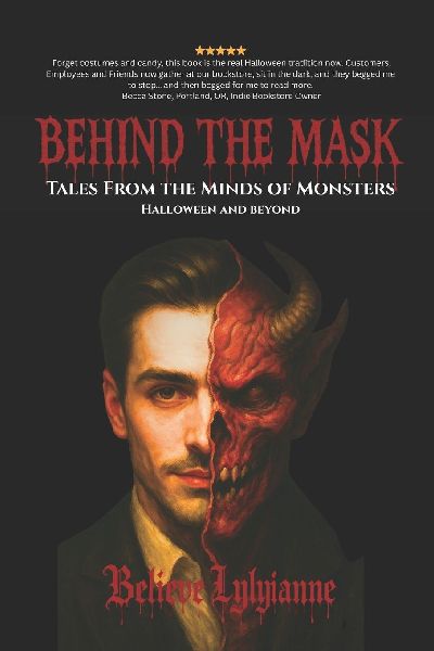 Behind the Mask: Tales from the Minds of Monsters Halloween And Beyond