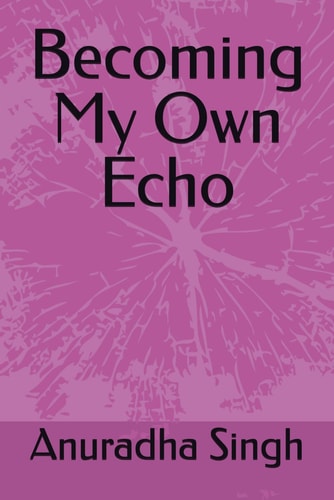 Becoming My Own Echo