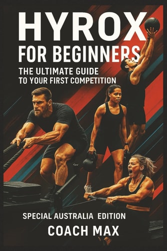 HYROX Beginner's Guide Your First Race, Step by Step: The Complete Training Program to Crush Your First HYROX Competition - From Zero to Finisher in 12 Weeks