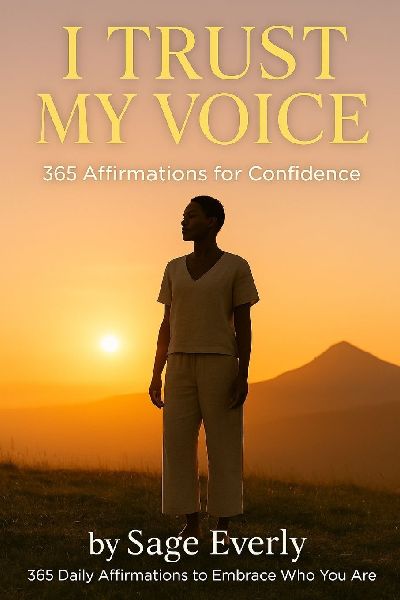 365 Affirmations for Confidence: A Daily Practice to Build Boldness, Trust Your Voice, and Own Your Presence