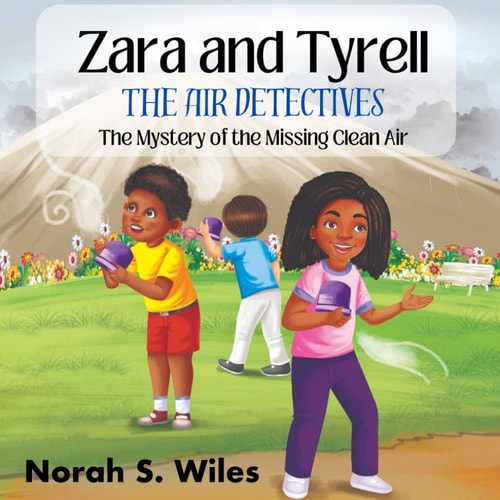 Zara and Tyrell The Air Detectives The Mystery of the Missing Clean Air