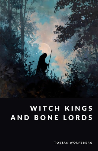 Witch Kings and Bone Lords Necromancers in Saga and Legend