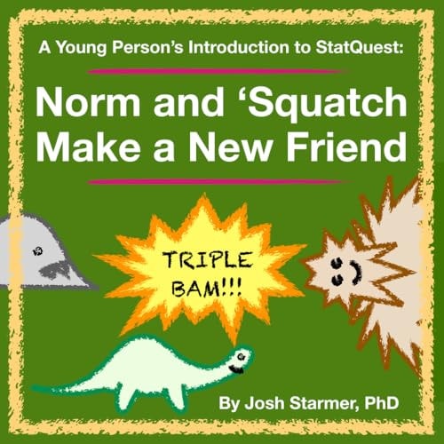 Norm and 'Squatch Make a New Friend A Young Person's Introduction to StatQuest