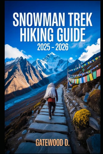 Snowman Trek Hiking Guide 2025 - 2026 Essential Tips, Navigation, Packing Lists, And Trail Details For Every Skill Level