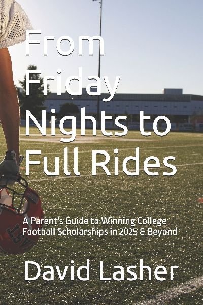 From Friday Nights to Full Rides: A Parents Guide to Winning College Football Scholarships