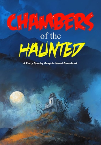 Chambers of the Haunted A Party Spooky Graphic Novel Gamebook