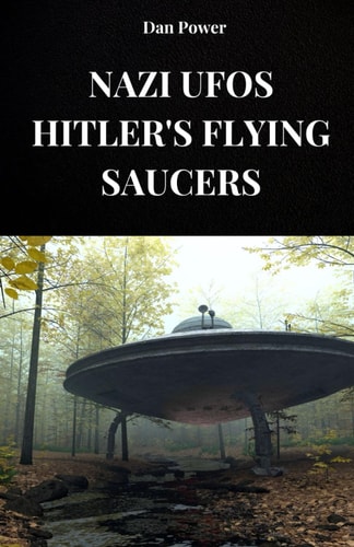 Nazi Ufos. Hitler's Flying Saucers The History of Haunebu and the V7 Project for the Construction of Anti-gravity Vehicles by the Third Reich