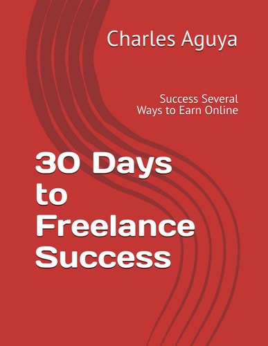 30 Days to Freelance Success Success Several Ways to Earn Online