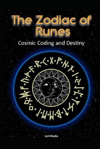 The Zodiac of Runes Cosmic Coding & Destiny