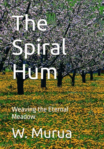 The Spiral Hum Weaving the Eternal Meadow