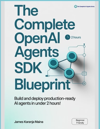 The Complete OpenAI Agents SDK Blueprint Build and Deploy Production-Ready AI Agents in Under 2 Hours