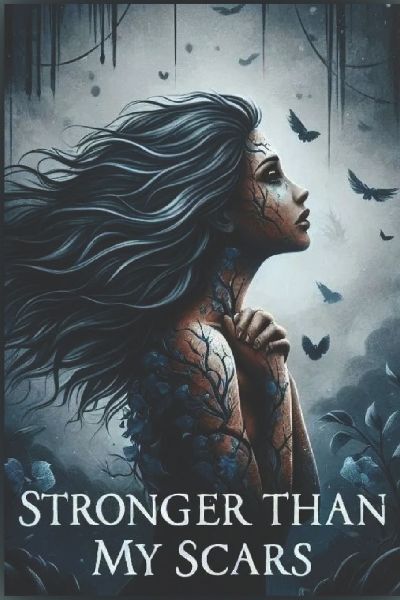 Stronger Than My Scars: A story of strength, survival, and revival.