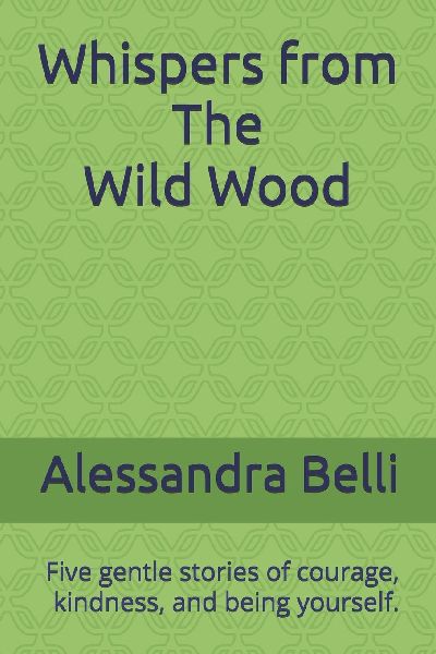 Tales from the Wild Wood: Five gentle stories of courage, kindness, and being yourself.