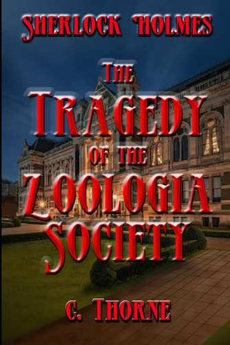 The Tragedy of the Zoologia Society The Continuing Chronicles of Sherlock Holmes