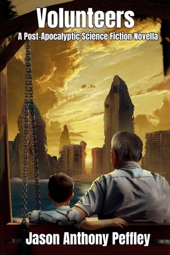 Volunteers A Post Apocalyptic Science Fiction Novella