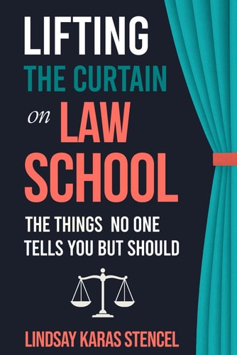 Lifting the Curtain on Law School The Things No One Tells You But Should