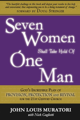 Seven Women Shall Take Hold Of One Man: God's Plan for Provision, Protection, and Revival
