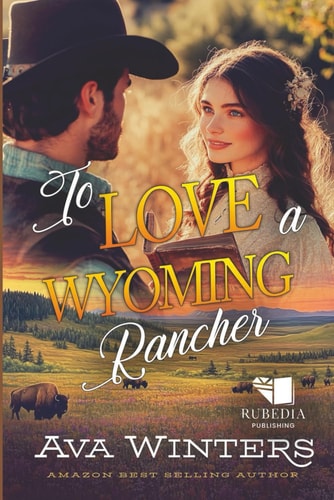 To Love a Wyoming Rancher A Western Historical Romance Book