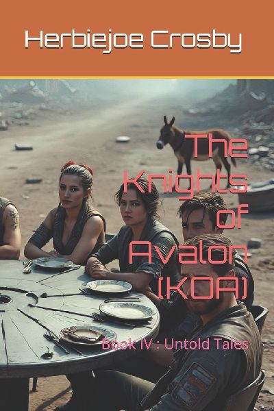 The Knights of Avalon (KOA): Book IV : Untold Tales