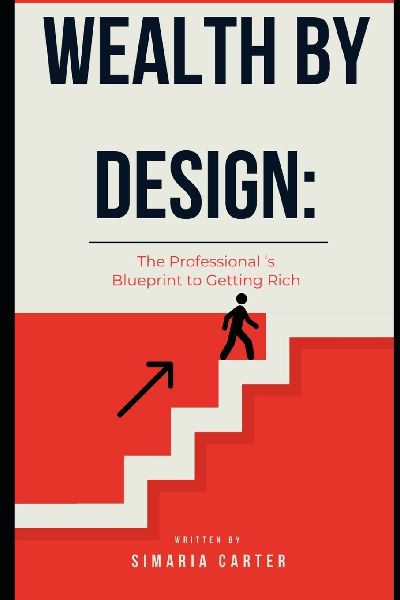 Wealth by Design: The Professionals Blueprint to Getting Rich