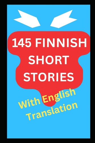 145 Finnish Short Stories with English Translation Bilingual For Adult Language Learners