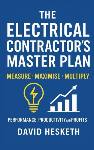 The Electrical Contractors Master Plan Measure - Maximise - Multiply