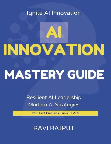 AI Innovation Mastery Guide: Lead AI Transformation Now | Master Innovation with AI Fast | Accelerate Growth Confidently | Smarter AI Strategies for All | Future-Ready AI Leadership Today