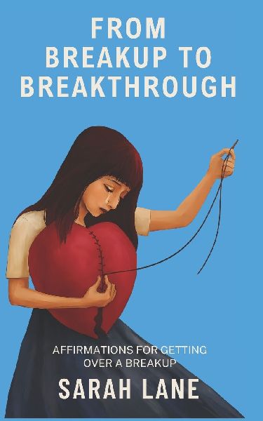 From Breakup to Breakthrough: Affirmations for Getting Over a Breakup