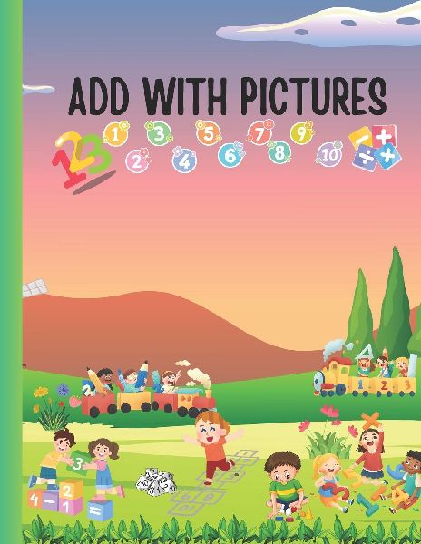 ADD WITH PICTURES: VISUAL MATH PRACTICE SHEETS FOR EARLY LEARNERS: Learn to Add with Images | Early Math Made Easy | Addition with Pictures | Fun Picture-Based Addition