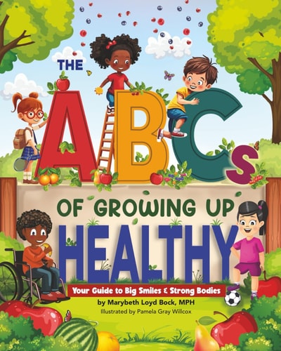 The ABCs of Growing Up Healthy Your Guide to Big Smiles & Strong Bodies