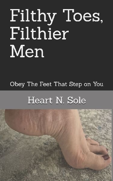 Filthy Toes, Filthier Men: Obey The Feet That Step on You