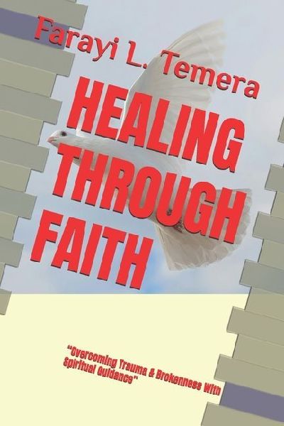 HEALING THROUGH FAITH: Overcoming Trauma & Brokenness With Spiritual Guidance