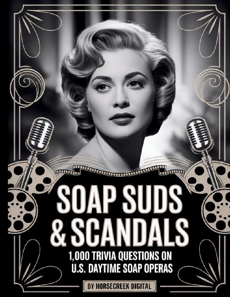 Soap Suds & Scandals: 1,000 Trivia Questions on U.S. Daytime Soap Operas