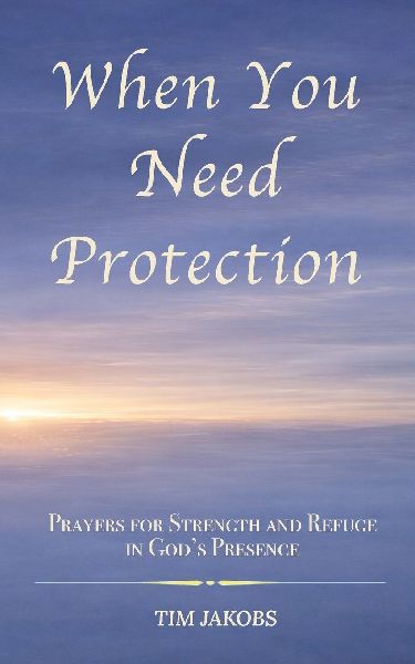 When You Need Protection: A Pocket Devotional of Scripture-Soaked Prayers for Strength and Comfort in Gods Presence