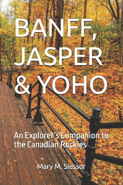 BANFF, JASPER & YOHO: An Explorers Companion to the Canadian Rockies